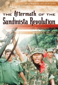 The Aftermath of the Sandinista Revolution (Aftermath of History)