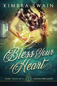 Bless Your Heart (Fairy Tales of a Trailer Park Queen)
