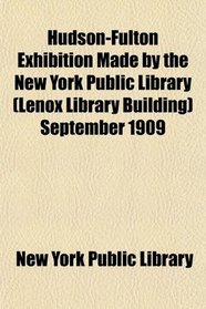 Hudson-Fulton Exhibition Made by the New York Public Library (Lenox Library Building) September 1909