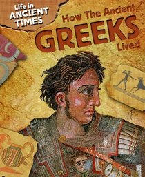How the Ancient Greeks Lived (Life in Ancient Times)