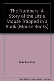 The Numbers: A Story of the Little Mouse Trapped in a Book (Mouse Books)