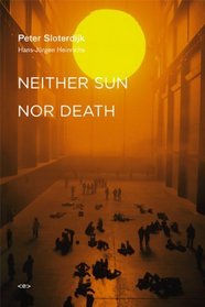 Neither Sun Nor Death (Semiotext(e) / Foreign Agents)