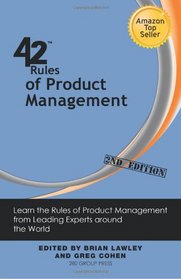 42 Rules of Product Management (2nd Edition): Learn the Rules of Product Management from Leading Experts around the World