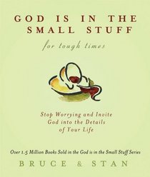 God Is in the Small Stuff for Tough Times (God Is in the Small Stuff (Barbour Press))