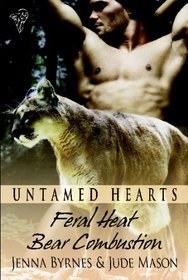Feral Heart / Bear Combustion (Untamed Hearts, Bk 1)