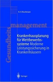 Krankenhausplanung fr Wettbewerbssysteme: Leistungssicherung statt Kapazittsplanung (German Edition)