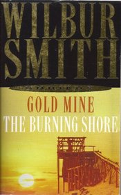 Wilbur Smith Omnibus: Goldmine, and, The Burning Shore