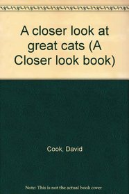 A closer look at great cats (A Closer look book)