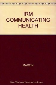 IRM COMMUNICATING HEALTH