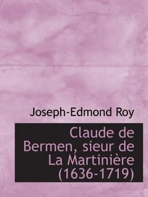 Claude de Bermen, sieur de La Martinire (1636-1719) (Esperanto Edition)