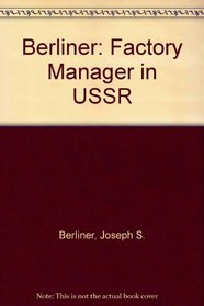 Berliner: Factory Manager in USSR