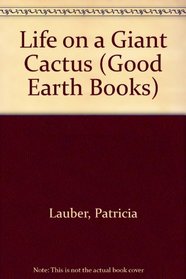Life on a Giant Cactus (Good Earth Books)