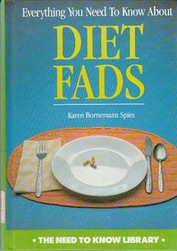 Everything You Need to Know About Diet Fads (Need to Know Library)