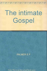The intimate Gospel: Studies in John