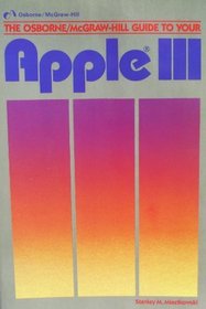 The Osborne/McGraw-Hill guide to your Apple III