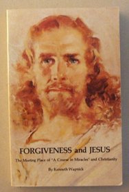 Forgivness and Jesus: A Meeting Place of 'A Course in Miracles' and Christianity