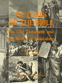 Pictures of the Bible: The Old Testament and the Book of Maccabees