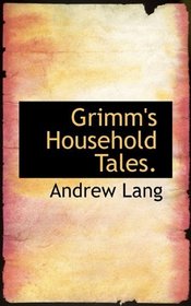 Grimm's Household Tales.