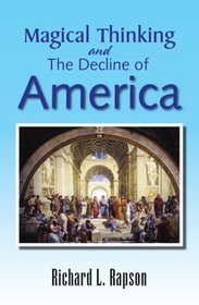 Magical Thinking and The Decline of America