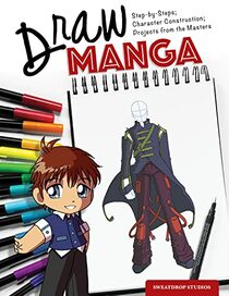 Draw Manga: Step-by-Steps, Character Construction, and Projects from the Masters (IMM Lifestyle Books) 140 Photos, 10 Projects, & 13 Tutorials for Eyes, Hair, Clothing, Accessories, Lighting, & Color