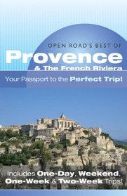 Open Road'S Best Of Provence & The French Riviera: Your Passport to the Perfect Trip!