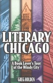 Literary Chicago: A Book Lover's Tour of the Windy City (Illinois)