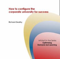 How to Configure the Corporate University for Success (Corporate University Solutions)