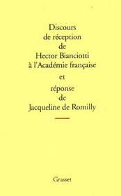 Discours de reception de Hector Bianciotti a l'Academie francaise et reponse de Jacqueline de Romilly: Suivi de l'allocution de Bertrand Poirot-Delpech ... de Hector Bianciotti (French Edition)