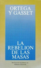 La Rebelion De Las Masas / The Revolt of the Masses (Obras De Jose Ortega Y Gasset (Ogg))