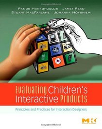 Evaluating Children's Interactive Products: Principles and Practices for Interaction Designers (Interactive Technologies)