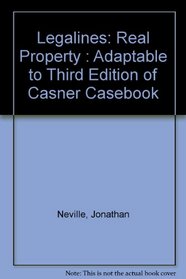 Legalines: Real Property : Adaptable to Third Edition of Casner Casebook