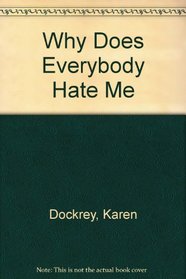 Why Does Everybody Hate Me?