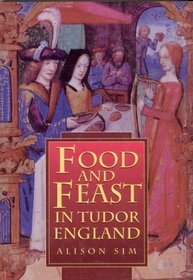 Food and Feast in Tudor England