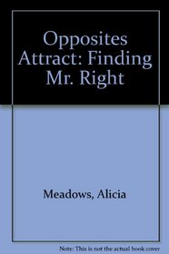 Opposites Attract: Finding Mr. Right