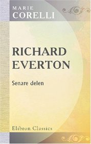 Richard Everton: En lifshistoria (Holy orders). Af Marie Corelli. Bemyndigad fversttning frn engelska originalet af Emile Kullman. Senare delen (Swedish Edition)