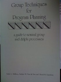 Group Techniques for Program Planning: A Guide to Nominal Group and Delphi Processes