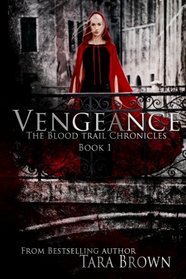 Vengeance (The Blood Trail Chronicles) (Volume 1)