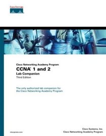 Cisco Networking Academy Program CCNA 1 and 2 Lab Companion, Third Edition