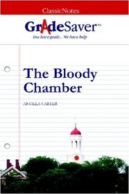 GradeSaver (tm) ClassicNotes The Bloody Chamber: Study Guide