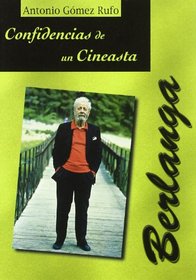 Berlanga: Confidencias De Un Cineasta (Coleccion Directores de cine) (Spanish Edition)