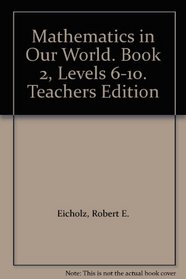 Mathematics in Our World. Book 2, Levels 6-10. Teachers Edition