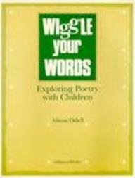 Wiggle Your Words: Exploring Poetry With Children