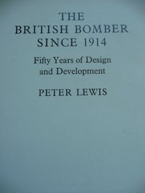 The British Bomber since 1914: Fifty Years of Design and Development