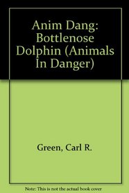 Bottlenose Dolphin (Animals in Danger)