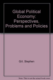 Global Political Economy: Perspectives, Problems and Policies