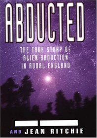 Abducted: The Remarkable Story of Alien Abduction