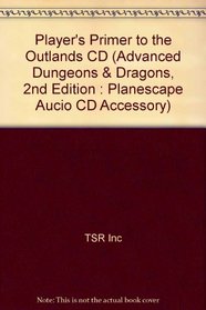 A Player's Primer to the Outlands (Advanced Dungeons & Dragons/AD&D/Planescape Audio CD Accessory)