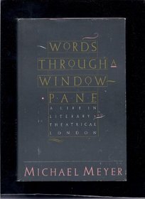 Words Through a Windowpane: A Life in London's Literary and Theatrical Scenes