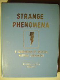 Strange phenomena; a sourcebook of unusual natural phenomena