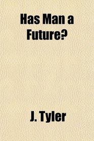 Has Man a Future?